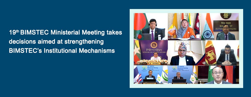 19th BIMSTEC Ministerial Meeting takes decisions aimed at strengthening BIMSTEC’s Institutional Mechanisms