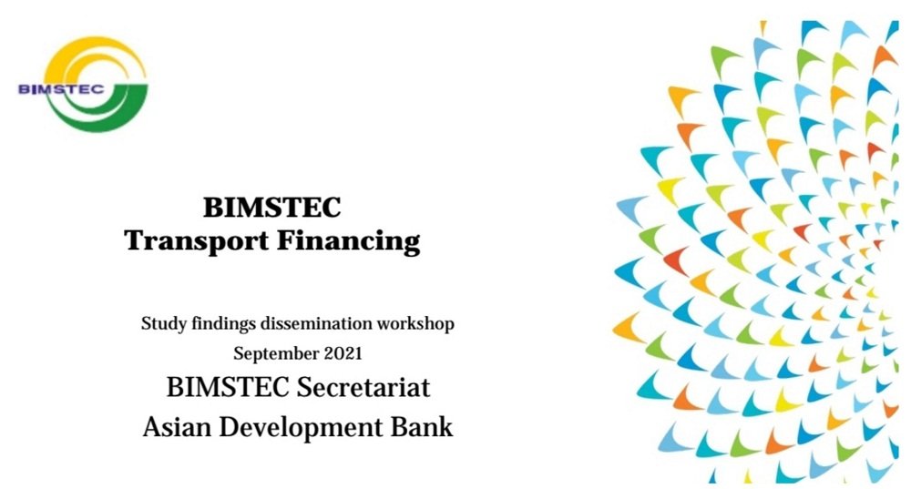 BIMSTEC-ADB Virtual Consultation Workshop facilitates agreement on next steps to finalise the study report on the BIMSTEC Transport Connectivity Infrastructure Financing