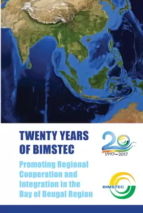 Twenty Years of BIMSTEC : Promoting Regional Cooperation and Integration in the Bay of Bengal Region